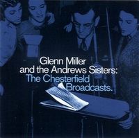 The Andrews Sisters & The Glenn Miller Orchestra - Chesterfield Broadcasts (2CD Set)  Disc 1